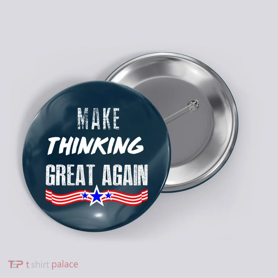 Make Thinking Great Again Button