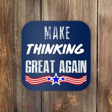 Make Thinking Great Again Coaster