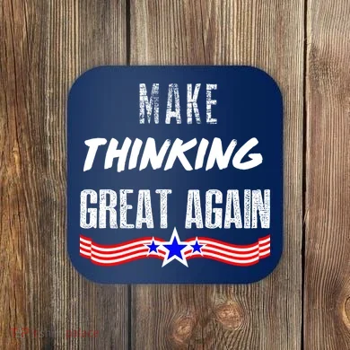 Make Thinking Great Again Coaster