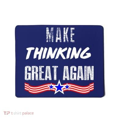 Make Thinking Great Again Mousepad