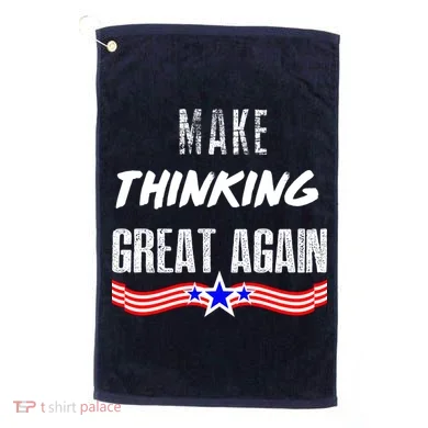 Make Thinking Great Again Golf Towel
