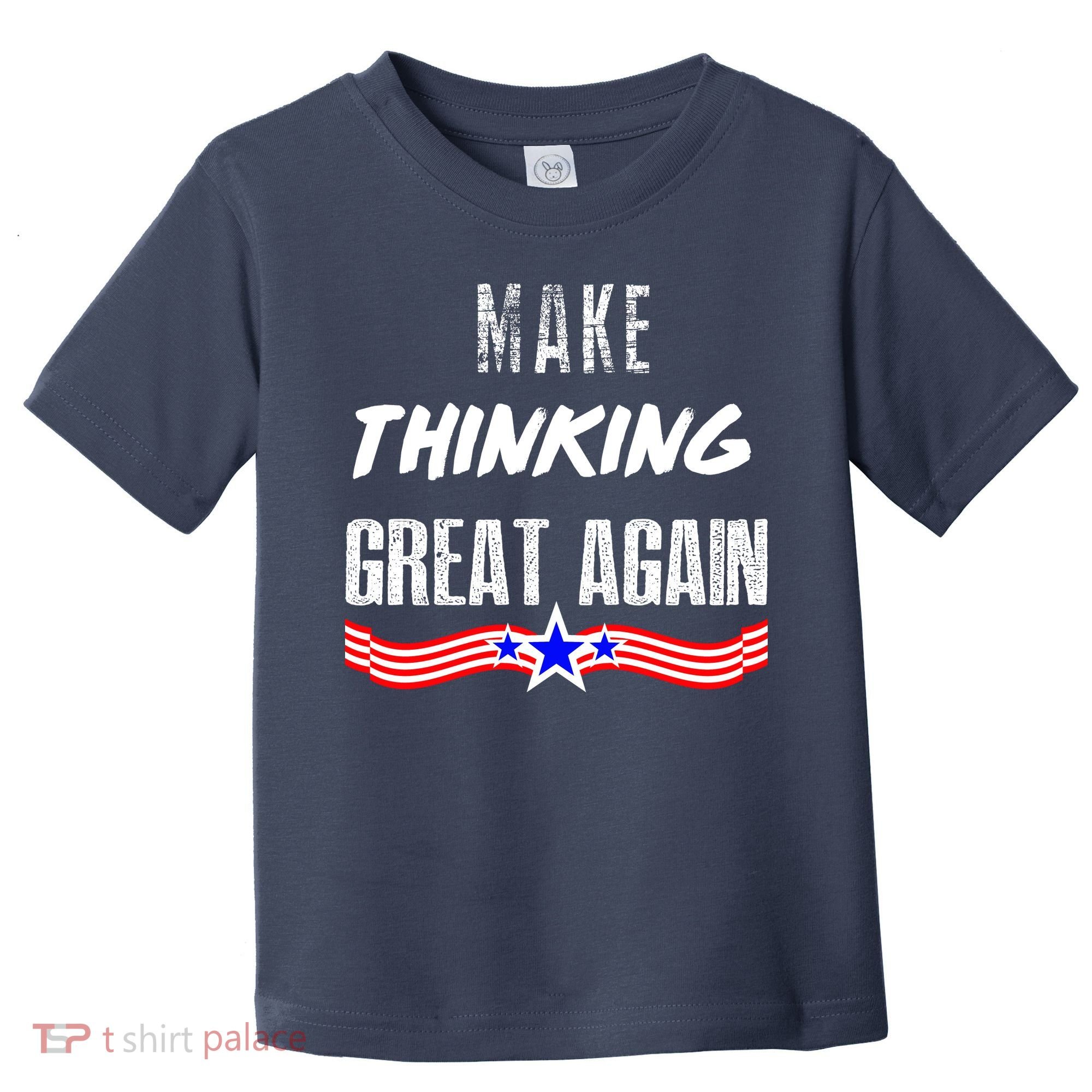Make Thinking Great Again Toddler T-Shirt