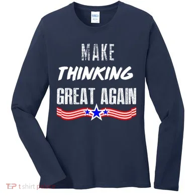 Make Thinking Great Again Women's Long Sleeve Shirt