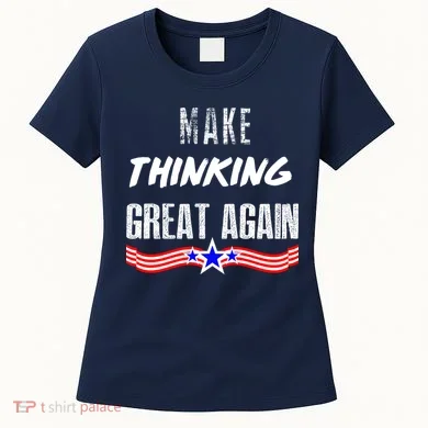 Make Thinking Great Again Women's T-Shirt