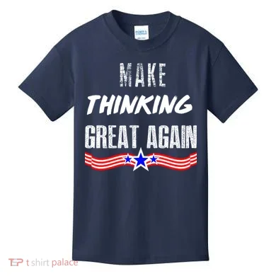 Make Thinking Great Again Kids T-Shirt