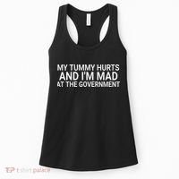 My Tummy Hurts And IM Mad At The Government Funny Sarcasm Women's Tank Top thumb 0