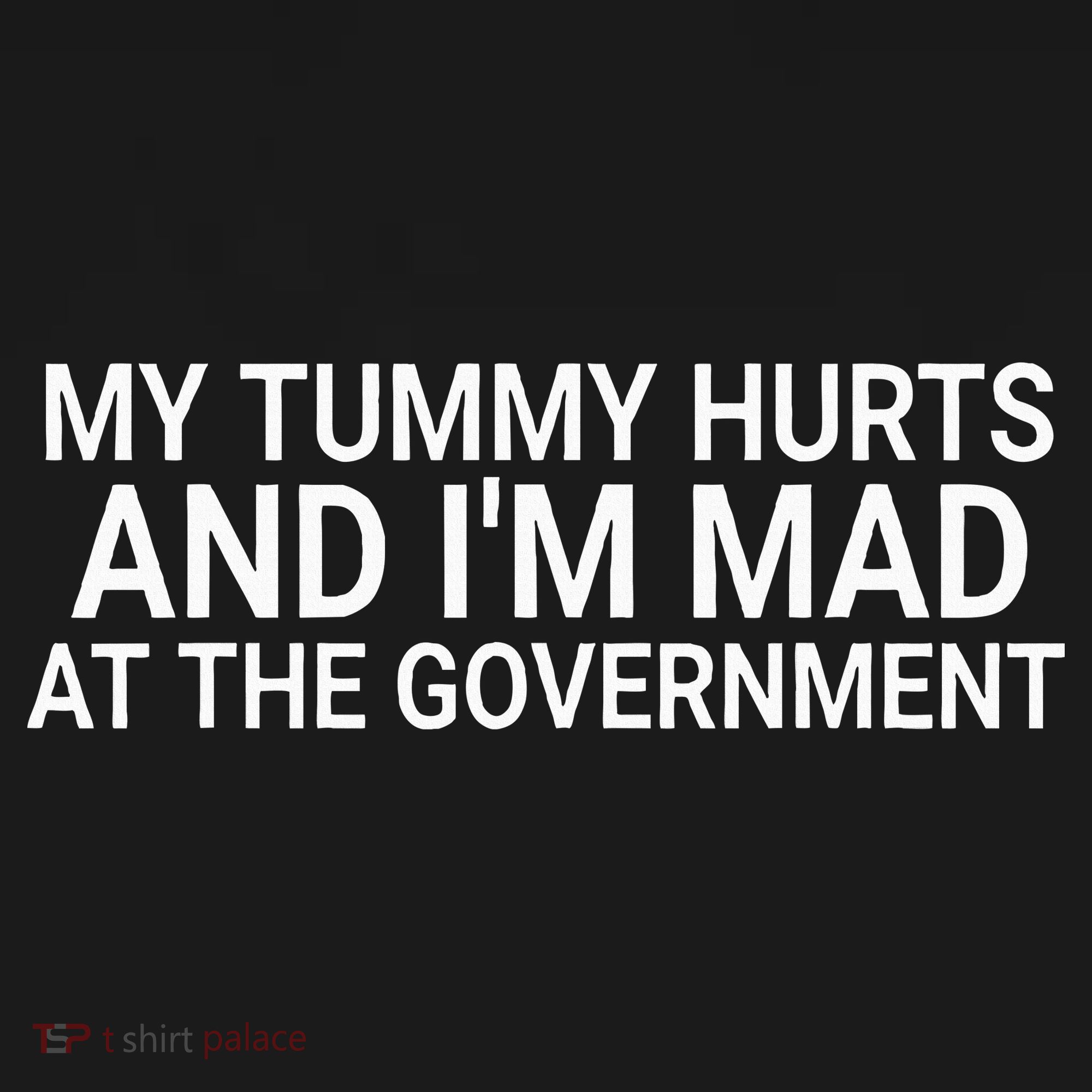 My Tummy Hurts And IM Mad At The Government Funny Sarcasm Women's Tank Top