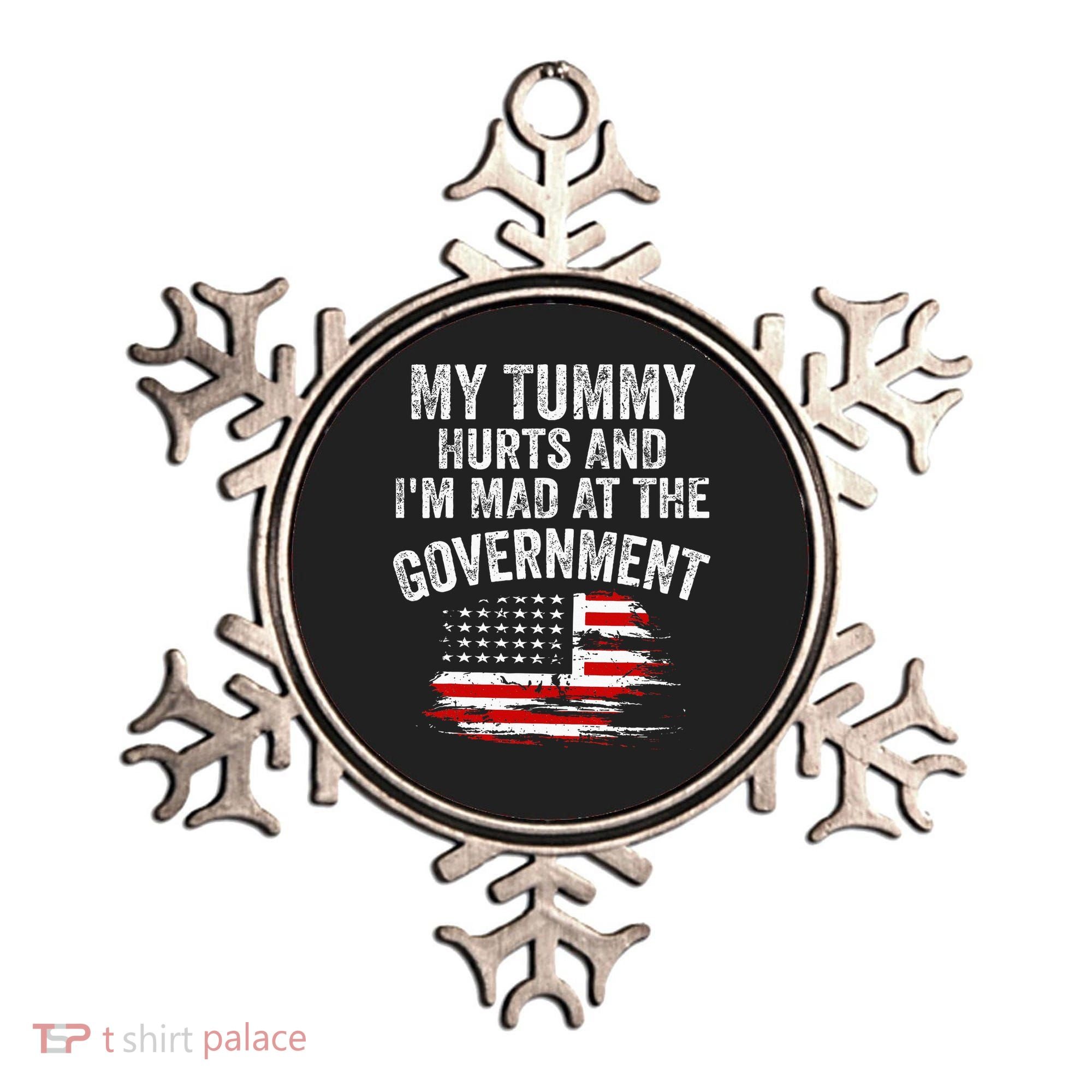 My Tummy Hurts And I'm MAD At The Government Meme Ornament