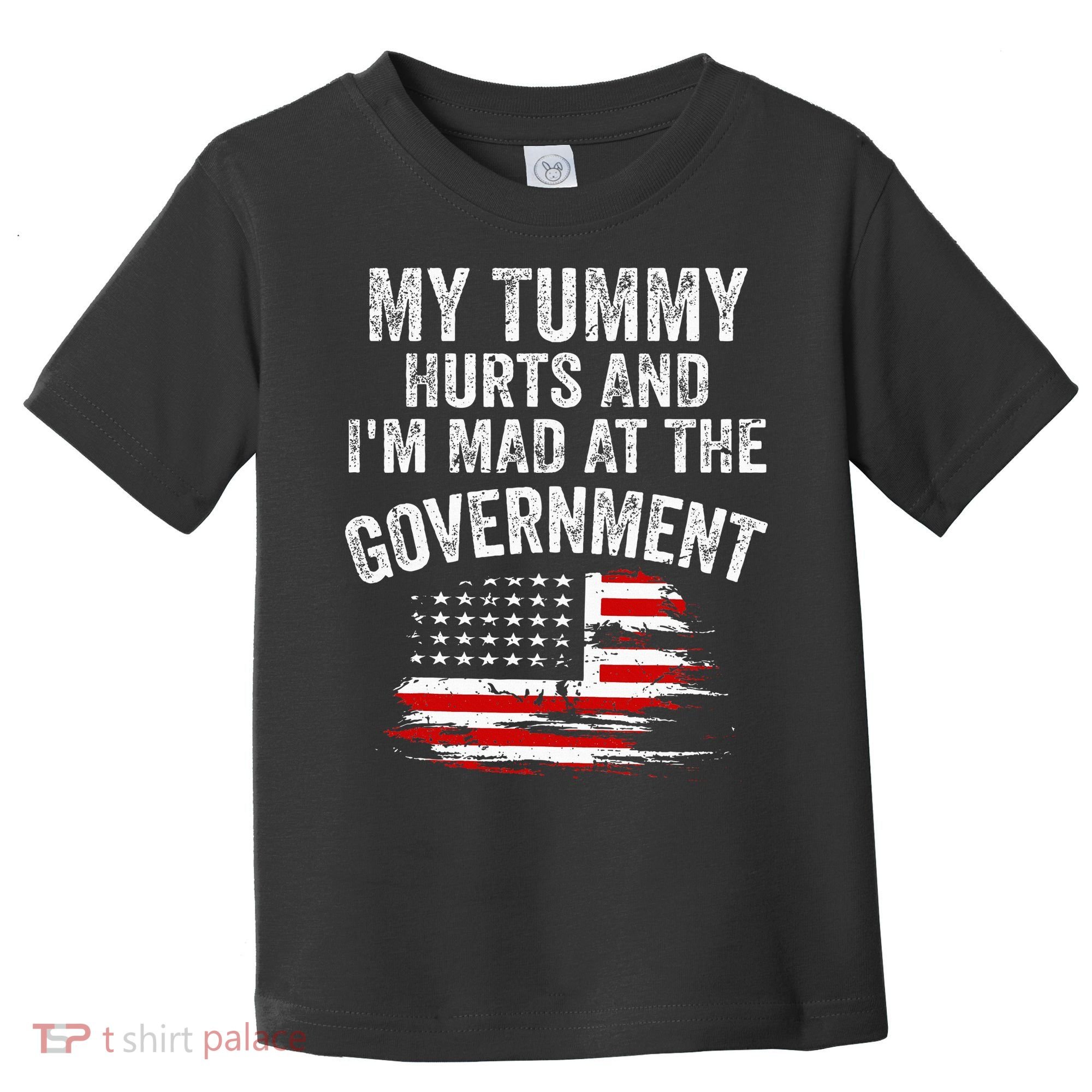 My Tummy Hurts And I'm MAD At The Government Meme Toddler T-Shirt