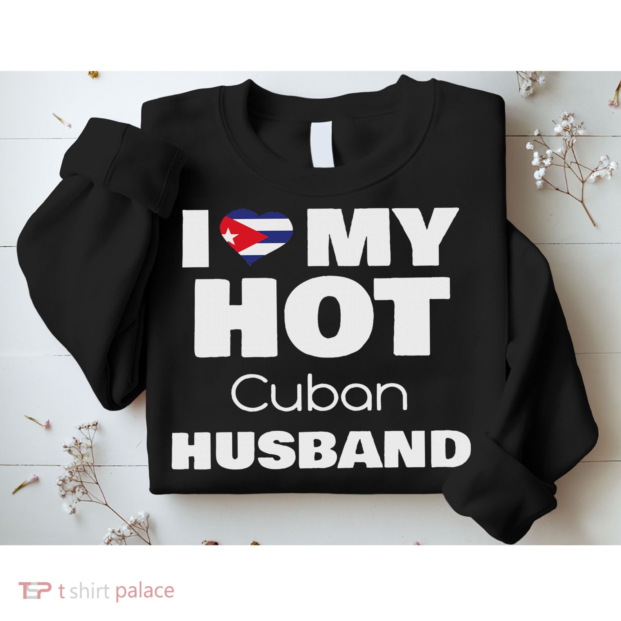 Married To Hot Cuba Man I Love My Hot Cuban Husband Sweatshirt