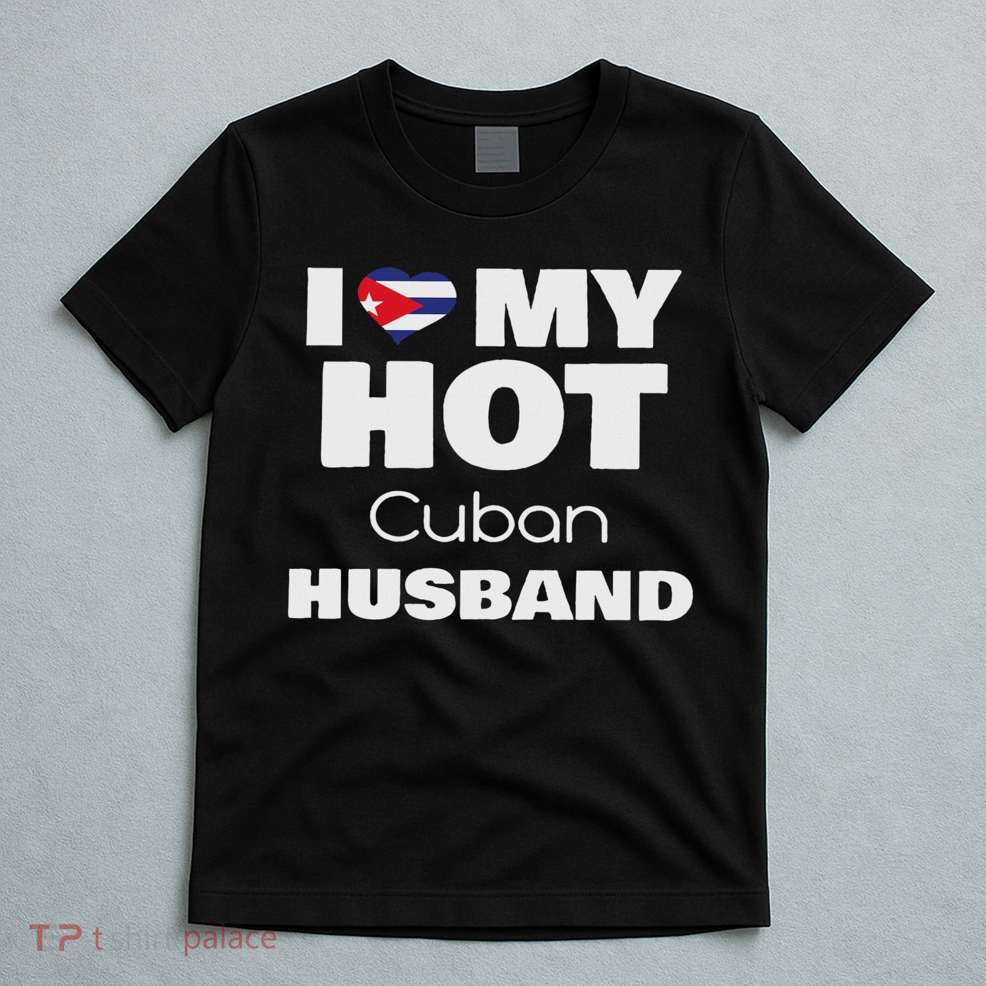 Married To Hot Cuba Man I Love My Hot Cuban Husband T-Shirt