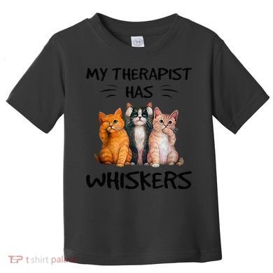 My Therapist Has Whiskers Funny Cat Lovers Toddler T-Shirt