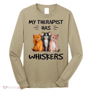 My Therapist Has Whiskers Funny Cat Lovers Long Sleeve Shirt
