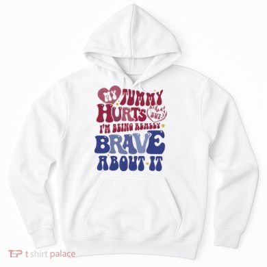 My Tummy Hurts Tummy Ache Survivor Hoodie