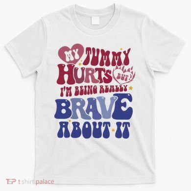 My Tummy Hurts Tummy Ache Survivor T-Shirt