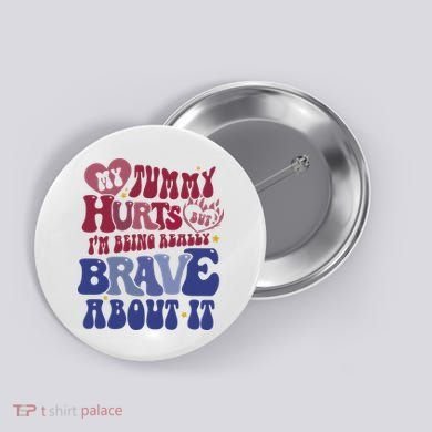 My Tummy Hurts Tummy Ache Survivor Button