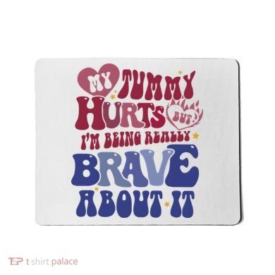My Tummy Hurts Tummy Ache Survivor Mousepad