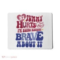 My Tummy Hurts Tummy Ache Survivor Mousepad thumb 0