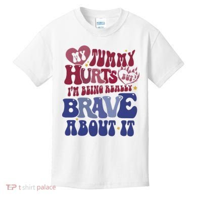 My Tummy Hurts Tummy Ache Survivor Kids T-Shirt