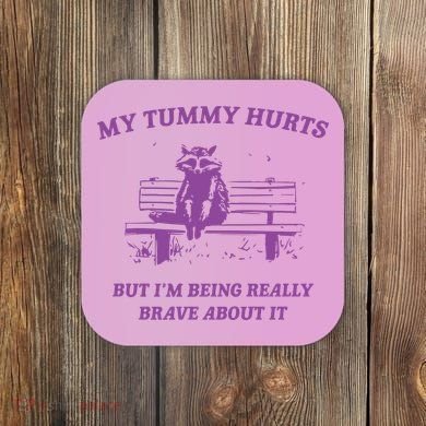 My Tummy Hurts Raccoon Coaster