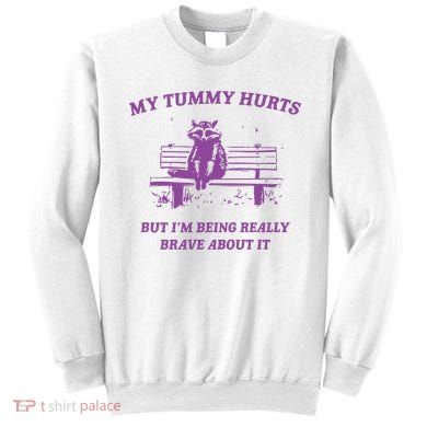 My Tummy Hurts Raccoon Sweatshirt