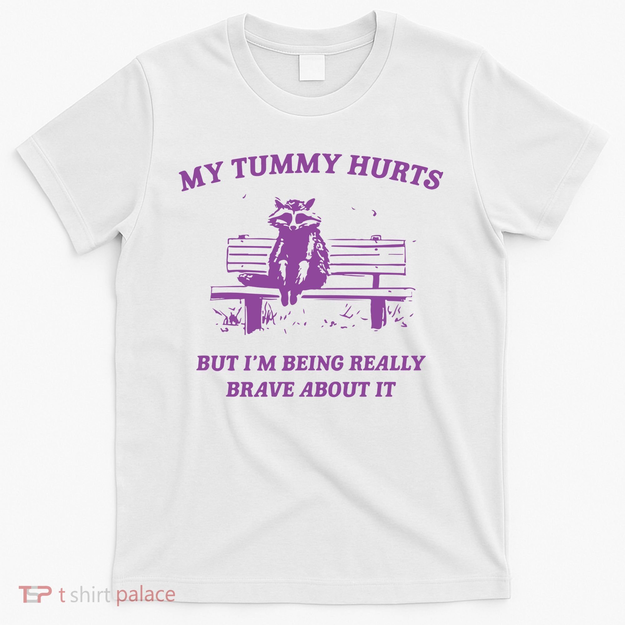 My Tummy Hurts Raccoon T-Shirt