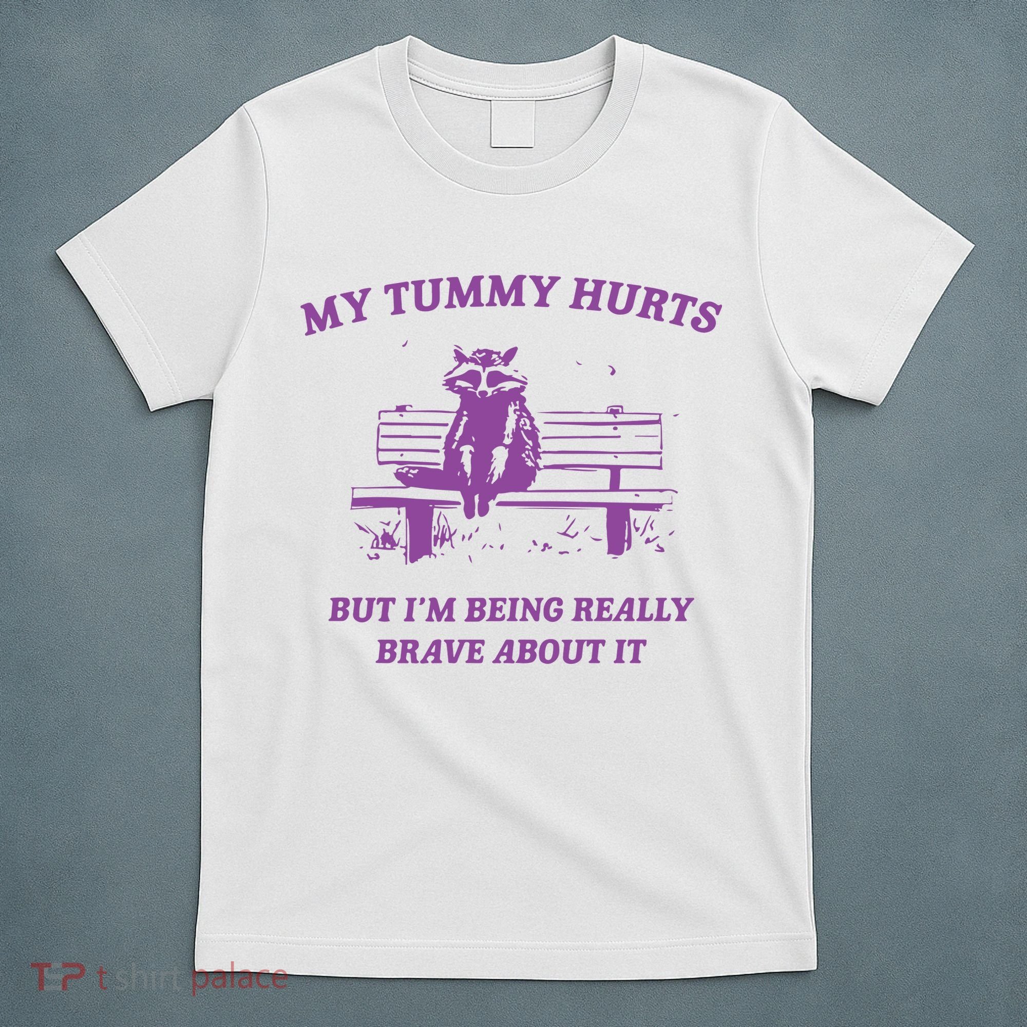 My Tummy Hurts Raccoon T-Shirt