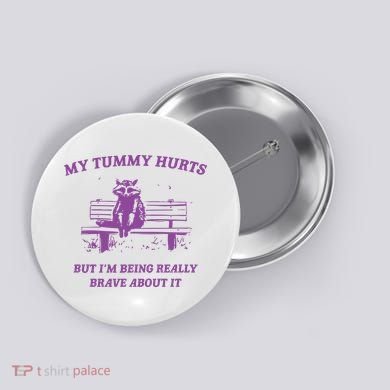 My Tummy Hurts Raccoon Button