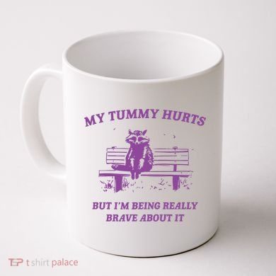 My Tummy Hurts Raccoon Coffee Mug