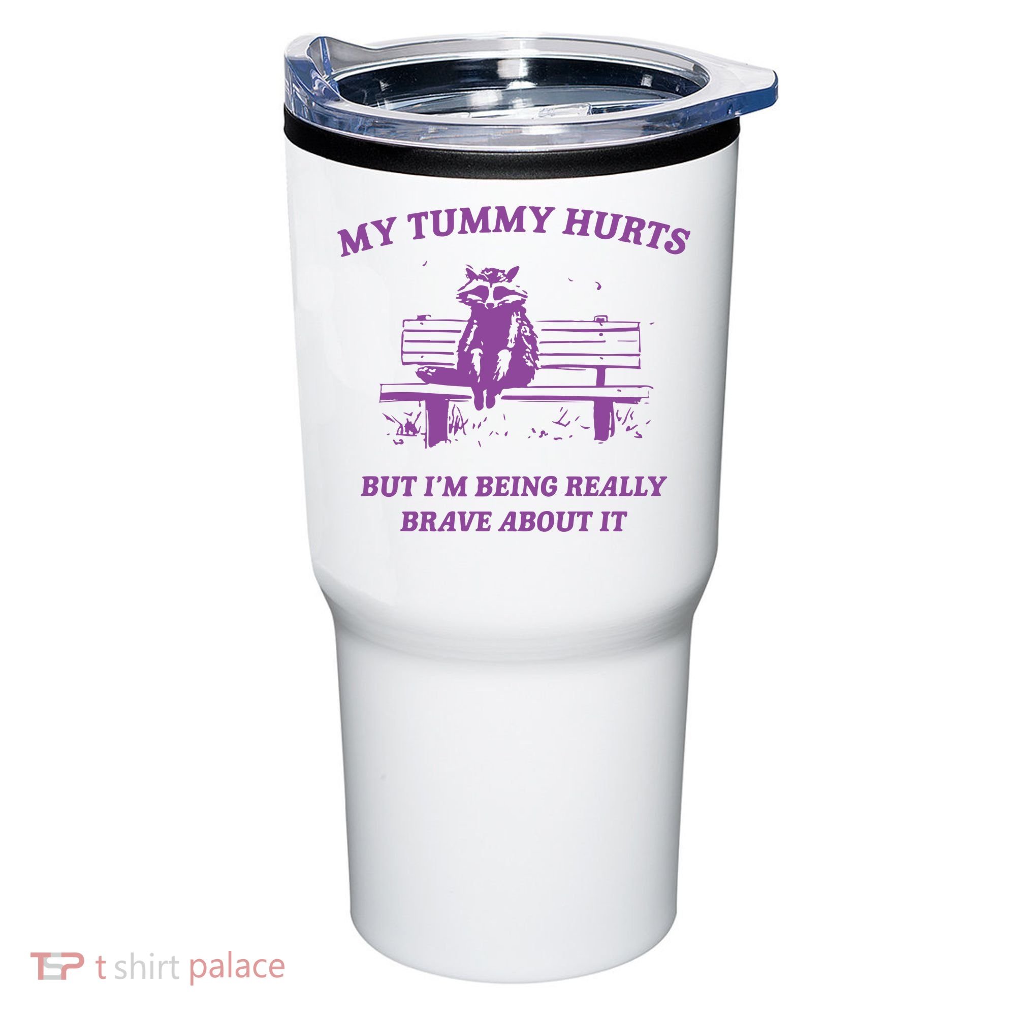 My Tummy Hurts Raccoon Tumbler