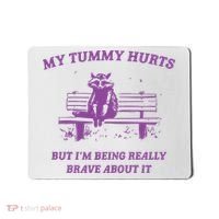 My Tummy Hurts Raccoon Mousepad thumb 0
