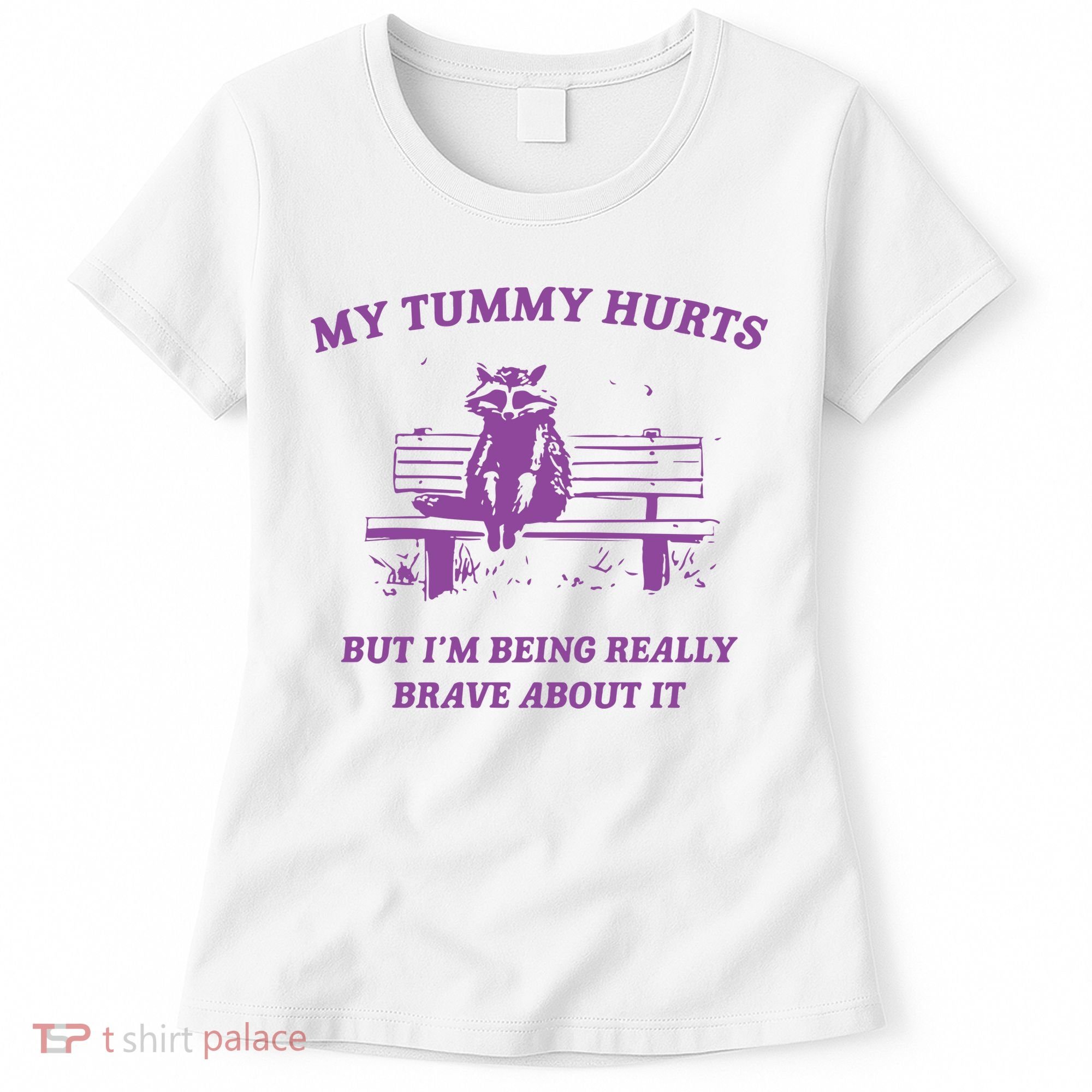 My Tummy Hurts Raccoon Women's T-Shirt