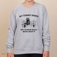 My Tummy Hurts But IM Being Brave About It Women's Sweatshirt thumb 0