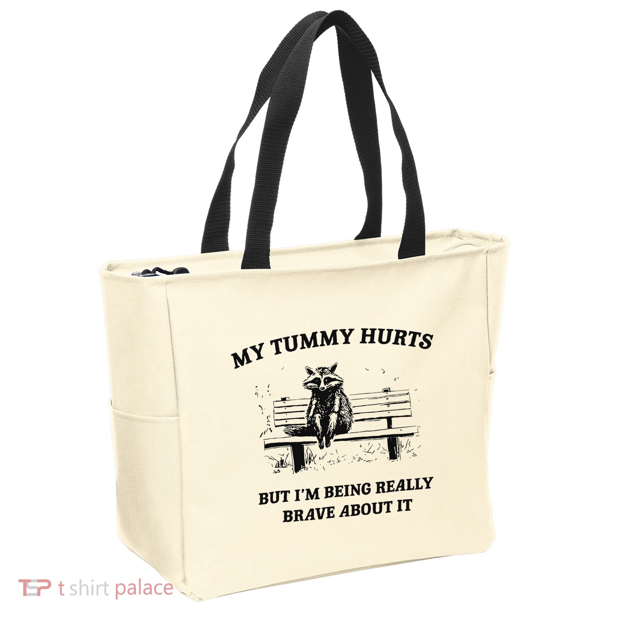 My Tummy Hurts But IM Being Brave About It Tote Bag