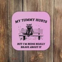 My Tummy Hurts But IM Being Brave About It Coaster thumb 0
