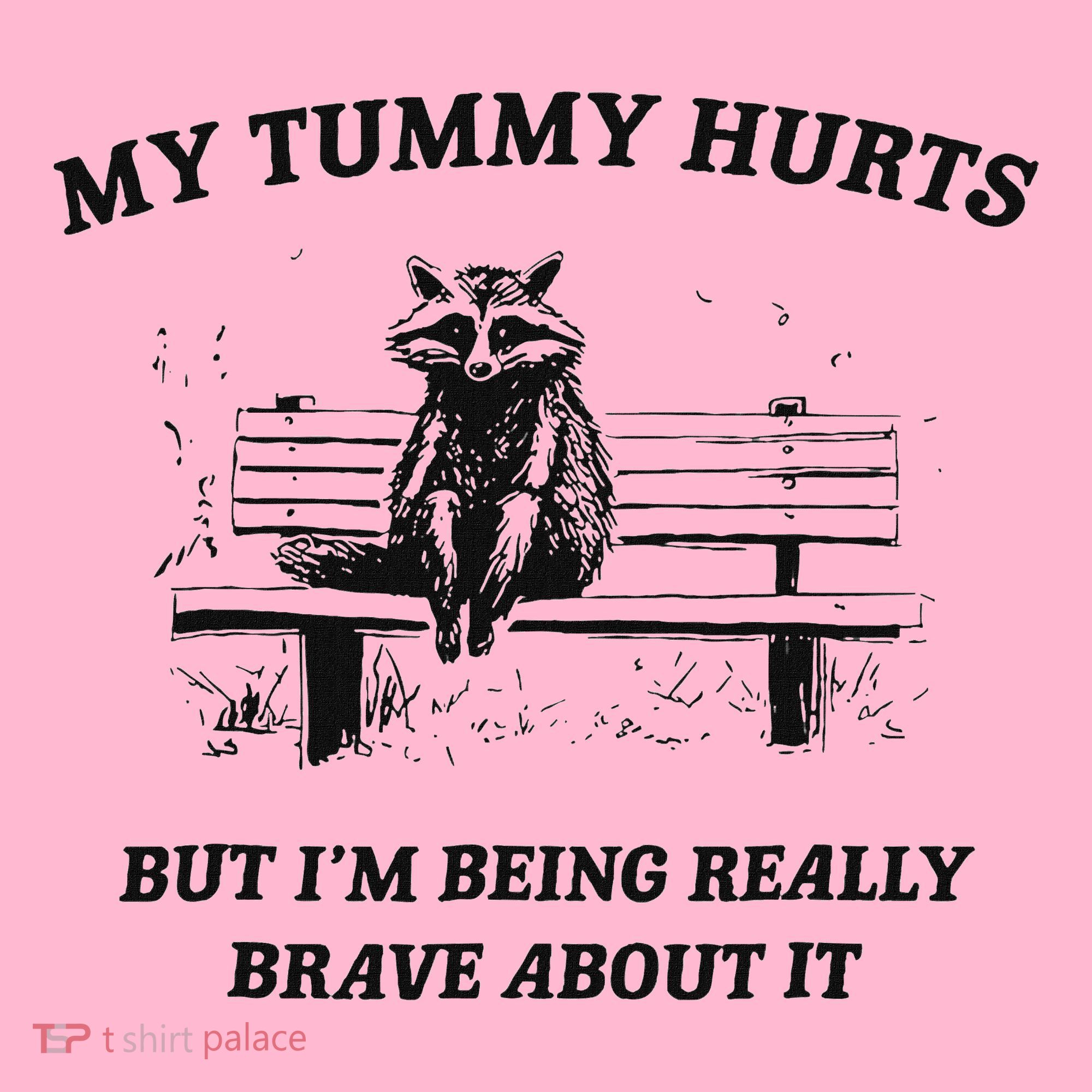 My Tummy Hurts But IM Being Brave About It Coaster