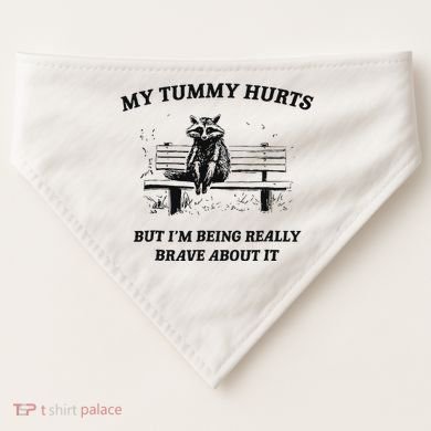 My Tummy Hurts But IM Being Brave About It USA-Made Doggie Bandana