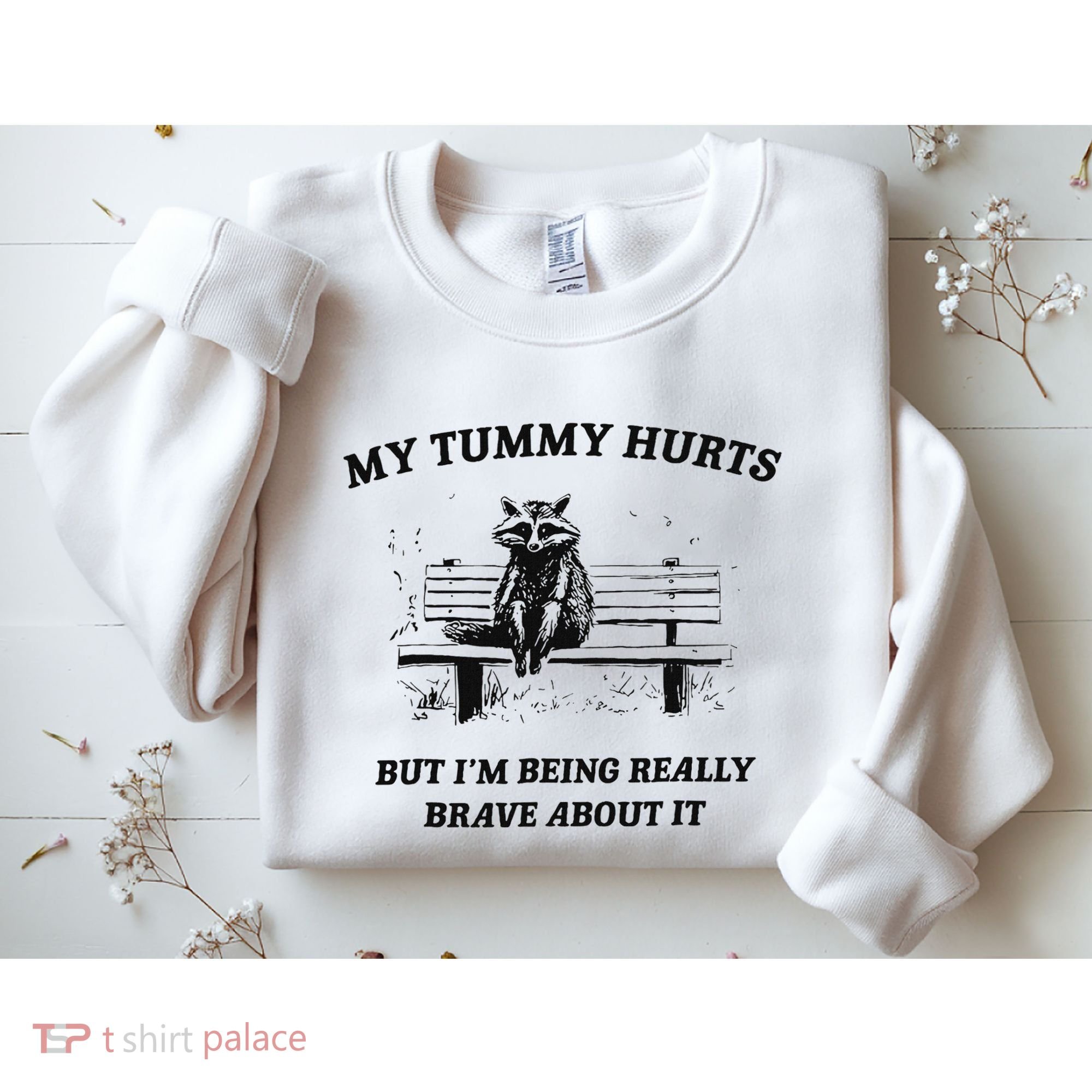 My Tummy Hurts But IM Being Brave About It Sweatshirt