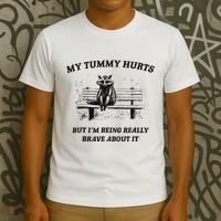 My Tummy Hurts But IM Being Brave About It T-Shirt thumb 3