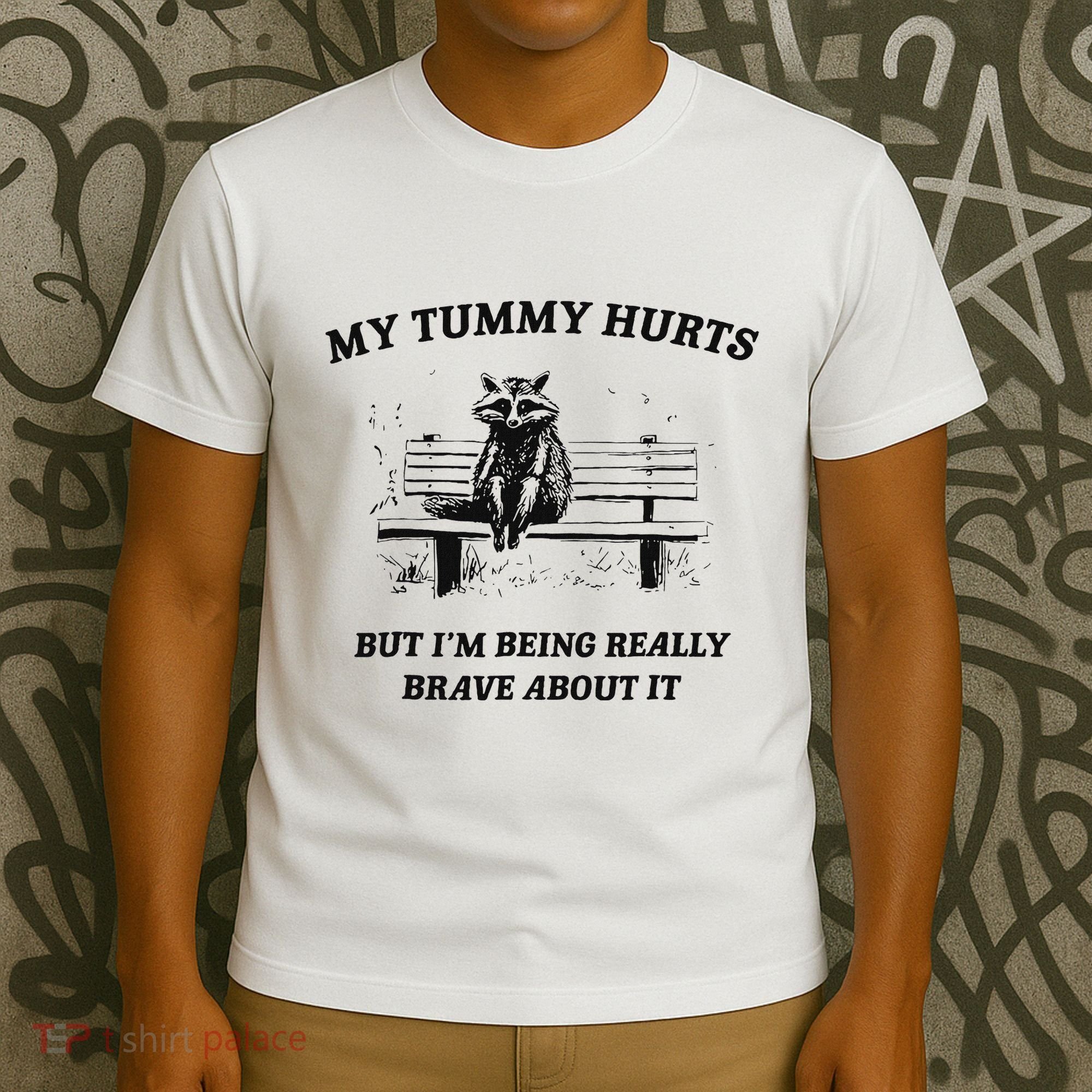 My Tummy Hurts But IM Being Brave About It T-Shirt