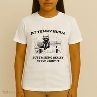 My Tummy Hurts But IM Being Brave About It T-Shirt thumb 4