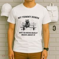 My Tummy Hurts But IM Being Brave About It T-Shirt thumb 6