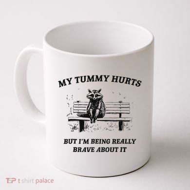 My Tummy Hurts But IM Being Brave About It Coffee Mug