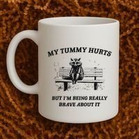 My Tummy Hurts But IM Being Brave About It Coffee Mug thumb 2