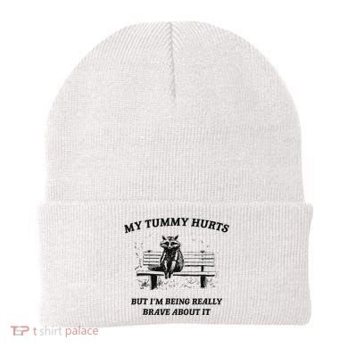 My Tummy Hurts But IM Being Brave About It Beanie