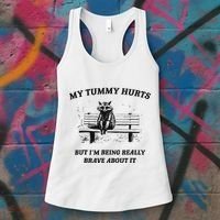 My Tummy Hurts But IM Being Brave About It Women's Tank Top thumb 3