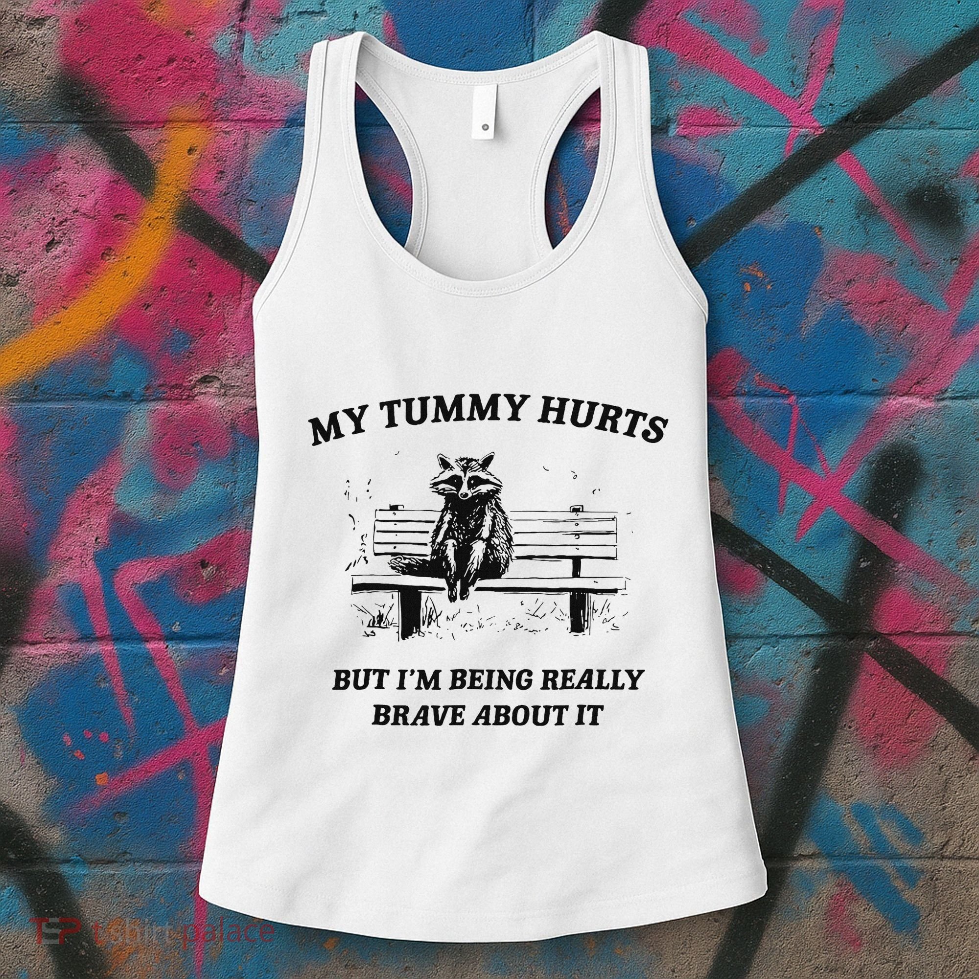 My Tummy Hurts But IM Being Brave About It Women's Tank Top