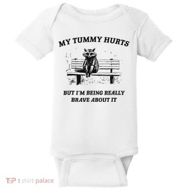 My Tummy Hurts But IM Being Brave About It Baby Bodysuit