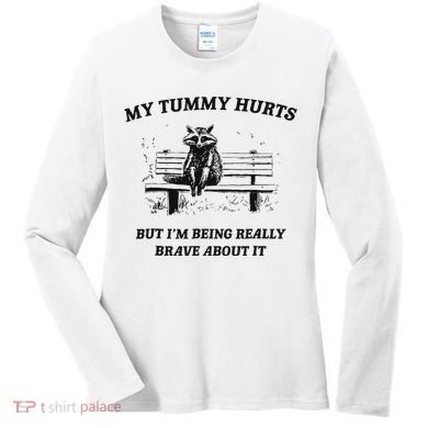 My Tummy Hurts But IM Being Brave About It Women's Long Sleeve Shirt