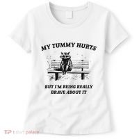 My Tummy Hurts But IM Being Brave About It Women's T-Shirt thumb 0